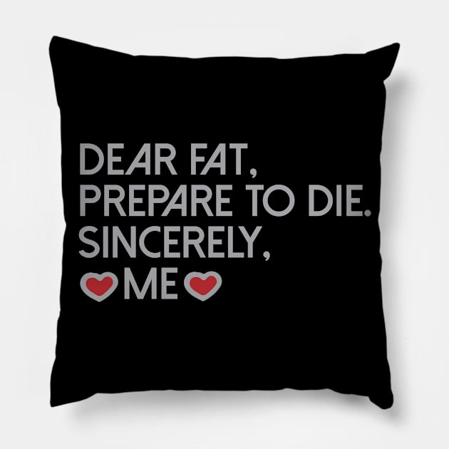 Dear Fat Prepare To Die Sincerely Me Cool Creative Beautiful Typography Design Pillow by Stylomart