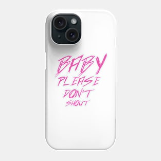 Baby Please Phone Case