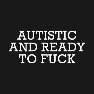 Autistic T-Shirt