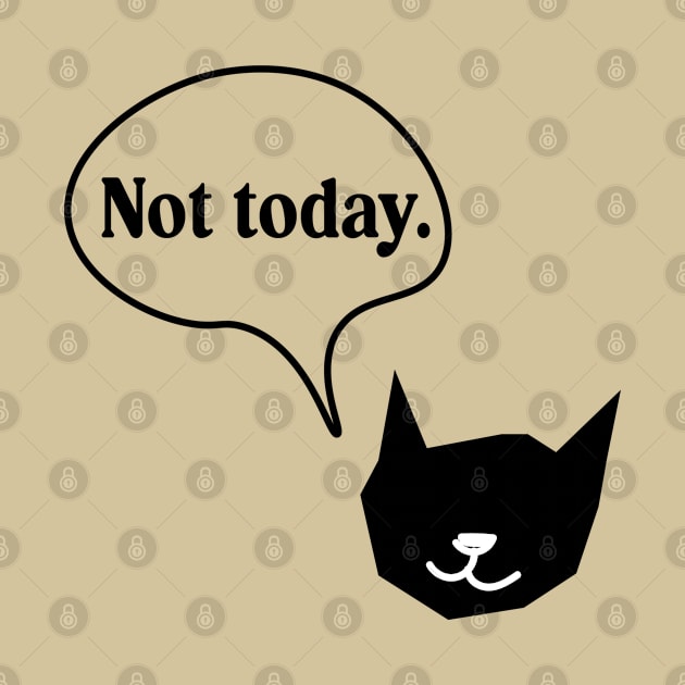 Not Today Black Cat Minimalistic by blckpage