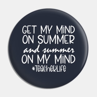 Got My Mind On Summer Teacher Life Summer Teacher Pin