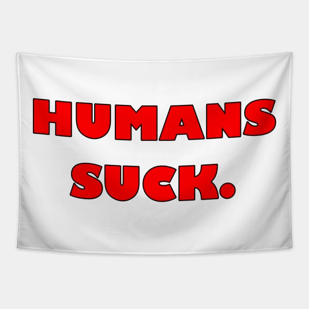Humans Suck Tapestry by Wjwb1964