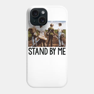 Stand By Me Phone Case