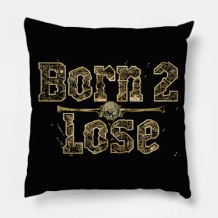 born 2 lose Pillow