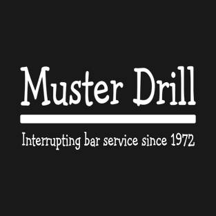 Muster Drill - Interrupting Bar Service Since 1972 T-Shirt