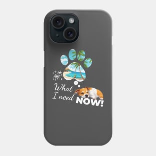 what i need  now- Jack Russell Terrier Dreams of the Beach Phone Case