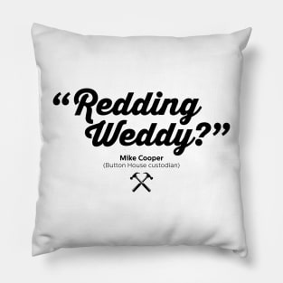 Redding Weddy? - Mike Cooper - BBC Ghosts Pillow