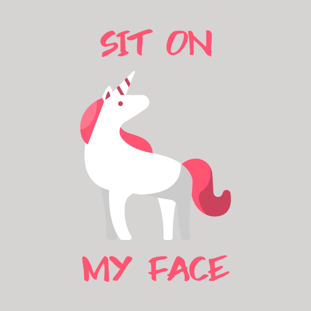 Sit On My Face Unicorn by Better Life Decision