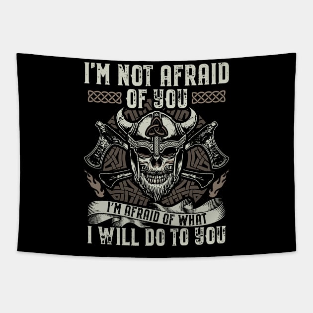 I'm not afraid of you - I'm afraid of what I will do to you - Viking Warrior Tapestry by Streetwear KKS