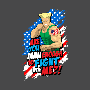 Street Fighter Guile: Are You Man Enough to Fight With Me? T-Shirt