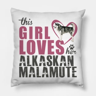 This Girl Loves Her Alaskan Malamute! Especially for Malamute Lovers! Pillow