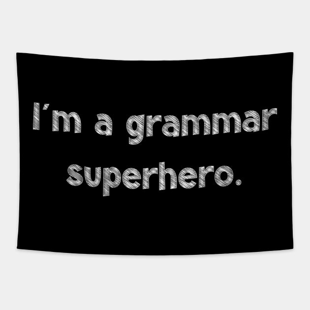 I'm a grammar superhero, National Grammar Day, Teacher Gift, Child Gift, Grammar Police, Grammar Nazi, Grammar Quotes, Funny Grammar, Tapestry by DivShot 