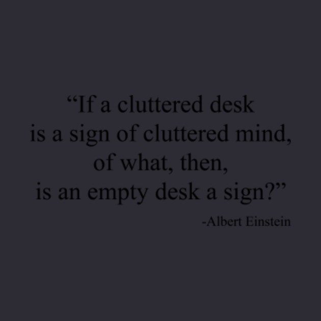 Cluttered Mind Albert Einstein T Shirt Teepublic