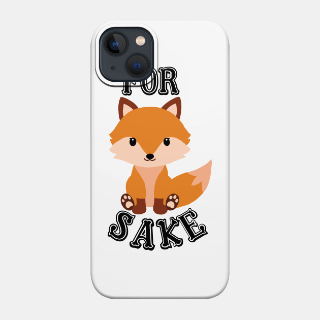 For Fox Sake - For Fox Sake - Phone Case