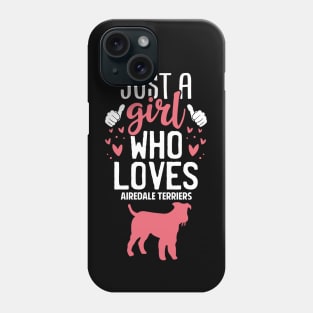 Just a Girl Who Loves Airedale terriers Phone Case