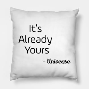 It's Already Yours Pillow