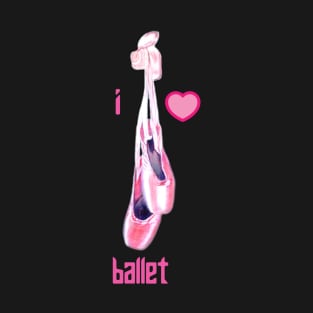 I love ballet T-Shirt