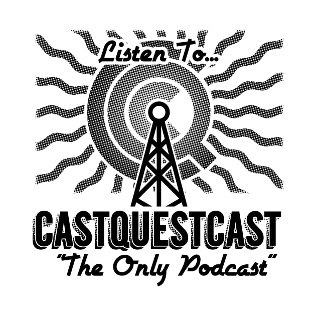 The Only Podcast by CastQuestCast