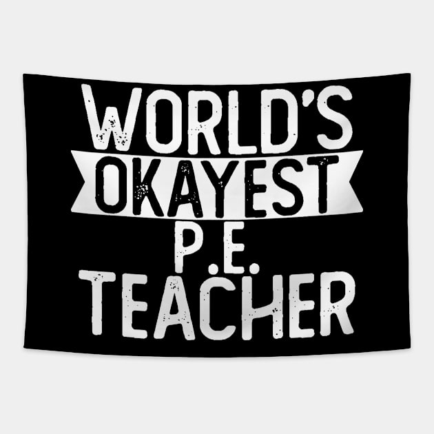 World's Okayest P E Teacher T shirt Musician Gift Tapestry by mommyshirts