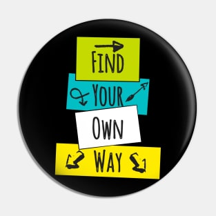 Find Your Own Way Pin