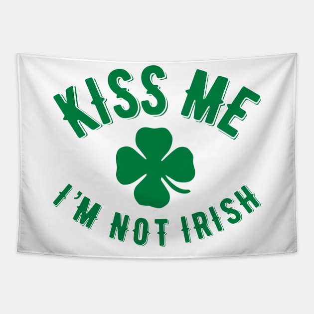 Kiss Me I’m NOT Irish Tapestry by MessageOnApparel