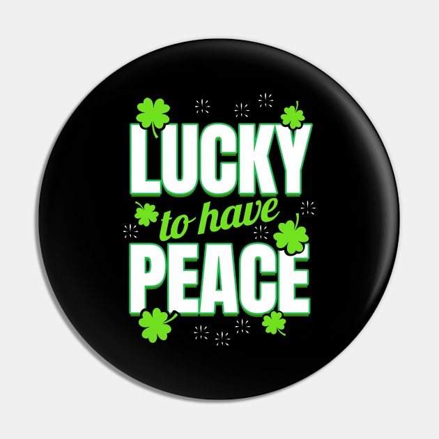 Shamrocks Making Lucky To Have Peace On St Patricks Day Pin by SinBle