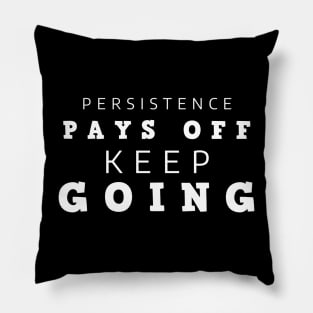 Persistence Pays Off Keep Going Pillow