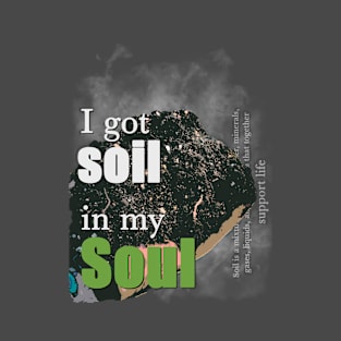 soil in my soul T-Shirt