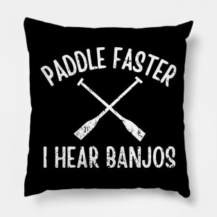 Paddle Faster I Hear Banjos Pillow