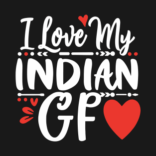 I Love My Indian GF T-Shirt