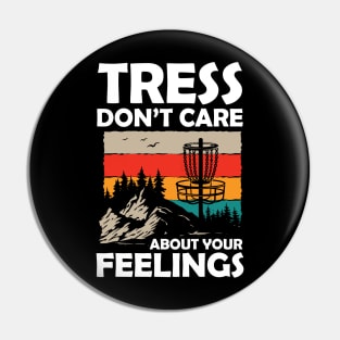 Tress Don't Care About Your Feelings Pin