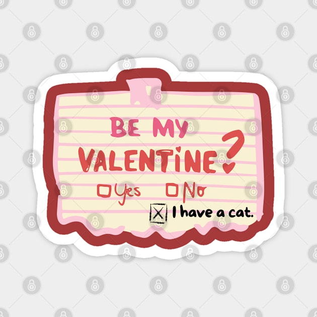 Be my Valentine? Yes, No, I have a cat. Magnet by Yelda