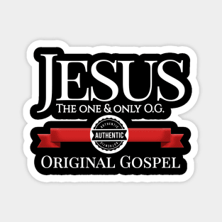 Jesus - The one and only O.G. - Authentic Original Gospel Magnet