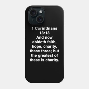 1 Corinthians 13:13  King James Version (KJV) Bible Verse Typography Phone Case