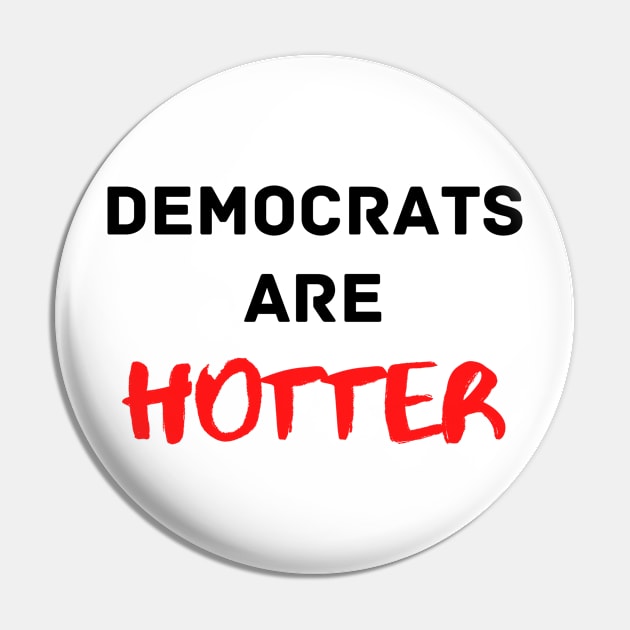 Democrats are Hotter Pin by Porcupine and Gun