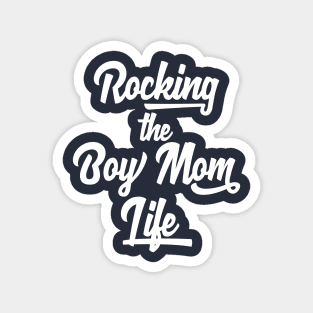 Rocking The Boy Mom Life T-Shirt | Cute Mom Shirt for a Mom of Wild Boys Magnet