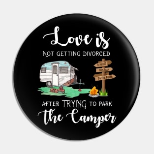 Love Is Not Getting Divorced After Trying To Park The Camper Pin