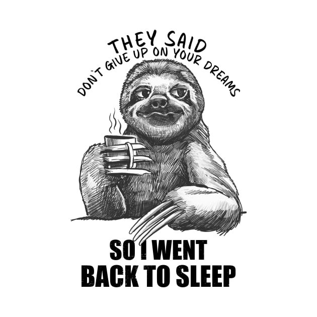 Went Sleeping Again Sarcastic Coffee Sloth by ZeitgeistDesign
