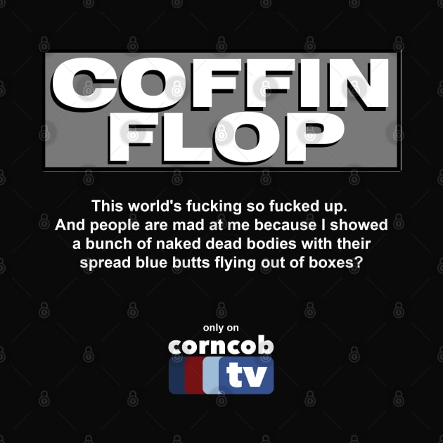 Coffin Flop only on Corncob TV by BodinStreet