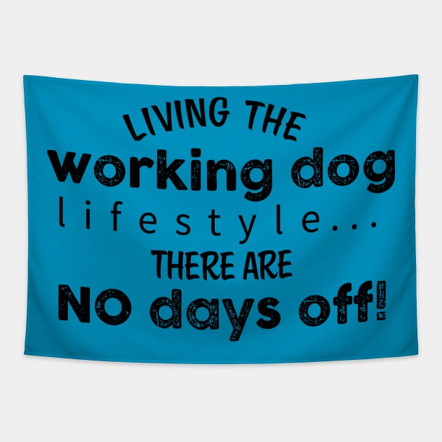 Living the Working Dog Lifestyle, there are no days off. Tapestry by Inugoya