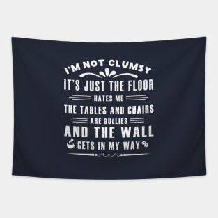 I’m Not Clumsy It’s Just the Floor Hates Me for Men Funny Sayings Sarcastic Tapestry