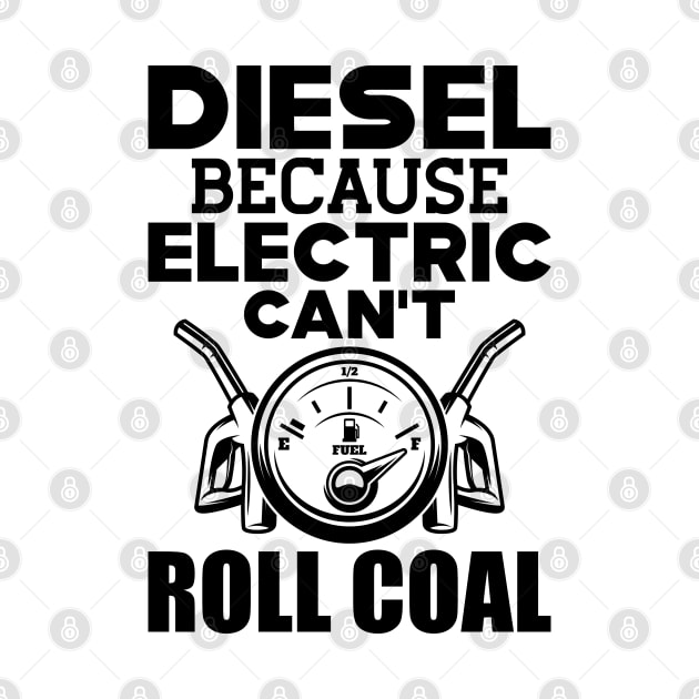 Diesel because electric can't roll coal by KC Happy Shop