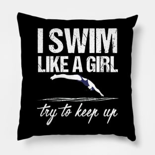 I Swim Like A Girl T-shirt - Try To Keep Up Shirt Pillow