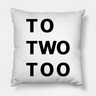 To Two Too Pillow