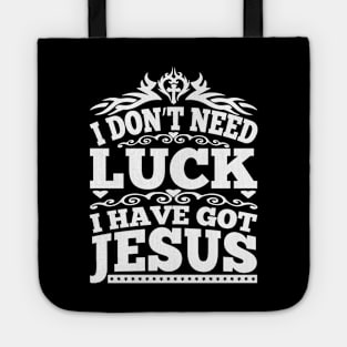 I Don't Need Luck I Have got Jesus Tote