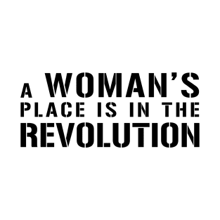 A WOMAN'S PLACE IS IN THE REVOLUTION Text Slogan T-Shirt