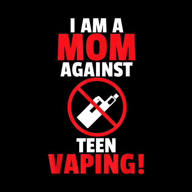 I Am A Mom Against Vaping by Luna The Luminary