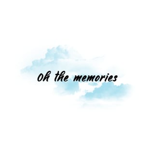 Oh The Memories T-Shirt