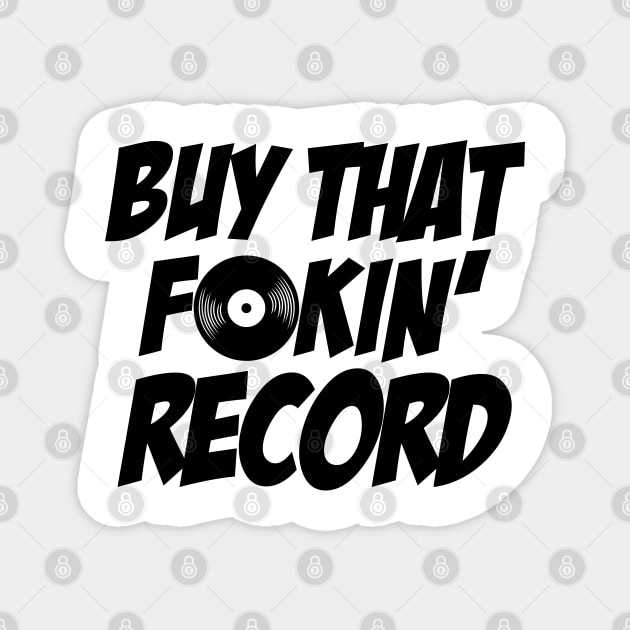 Buy That F**kin Record Magnet by Tee4daily