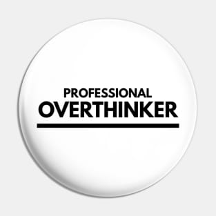 Professional Overthinker - Funny Sayings Pin